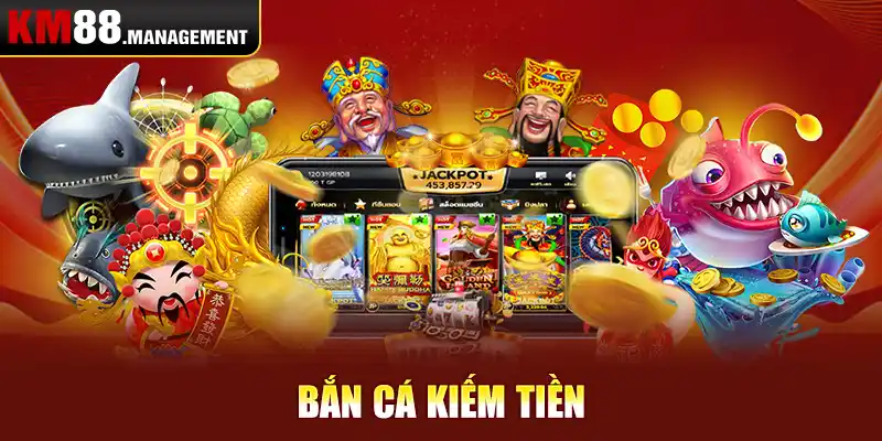 Bắn cá kiếm tiền