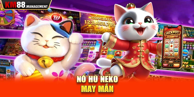 Nổ hũ Neko may mắn