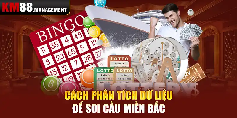 Cách phân tích dữ liệu để soi cầu miền Bắc