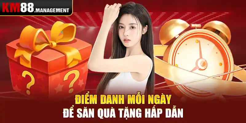 Điểm danh mỗi ngày để săn quà tặng hấp dẫn