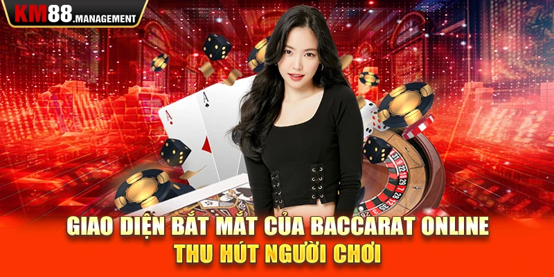 Giao diện bắt mắt của baccarat online thu hút người chơi 