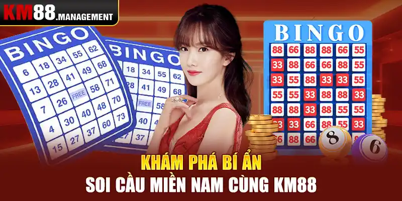 Khám phá bí ẩn soi cầu miền Nam cùng Km88