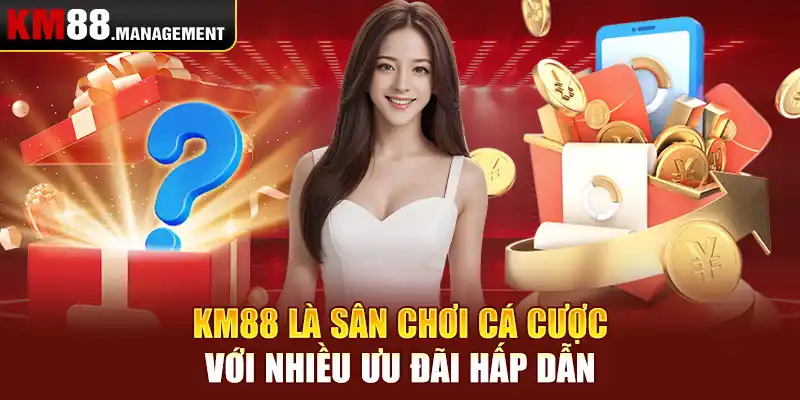 KM88 là sân chơi cá cược với nhiều ưu đãi hấp dẫn