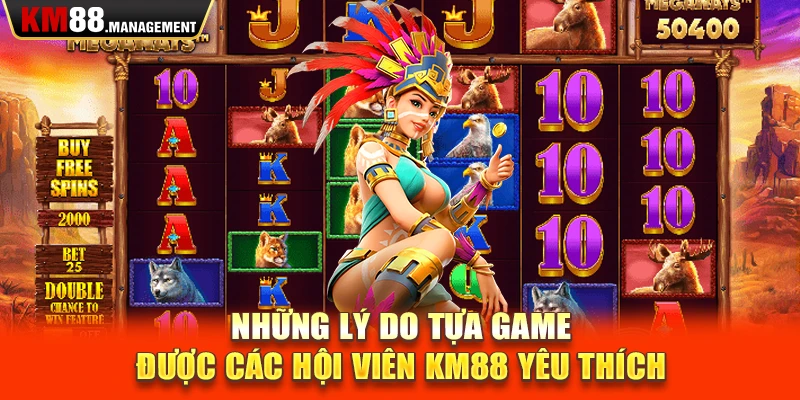 Những lý do tựa game được các hội viên km88 yêu thích 