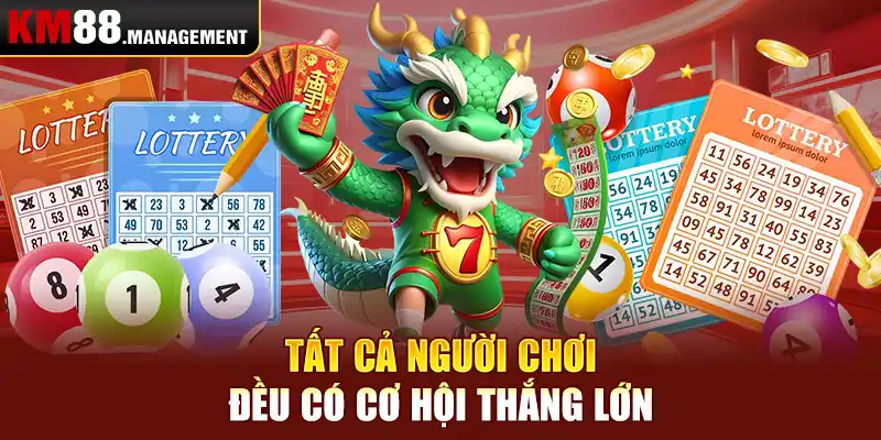 Tất cả người chơi đều có cơ hội thắng lớn 