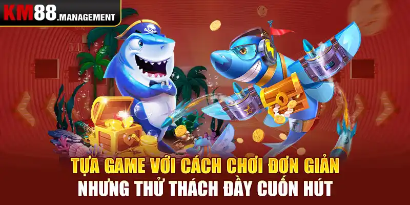 Tựa game với cách chơi đơn giản nhưng thử thách đầy cuốn hút.