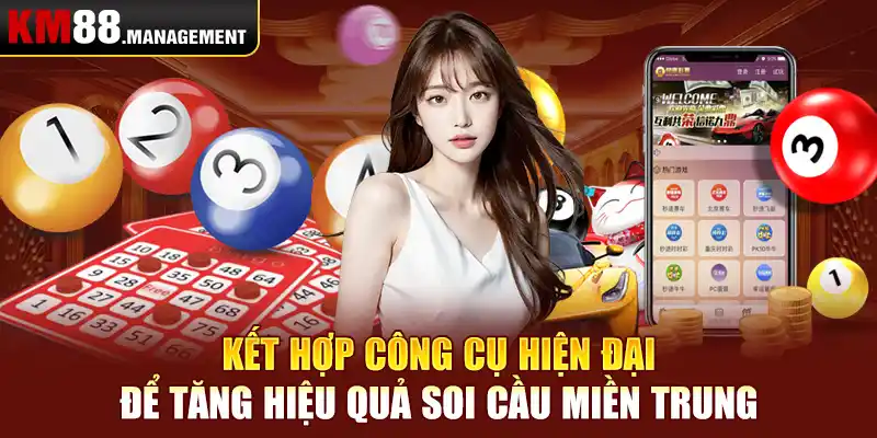 Kết hợp công cụ hiện đại để tăng hiệu quả soi cầu miễn trung