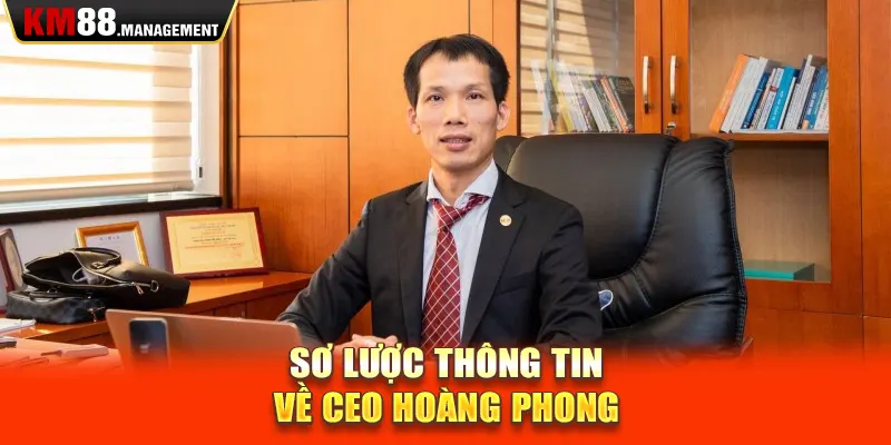 Sơ lược thông tin về CEO Hoàng Phong